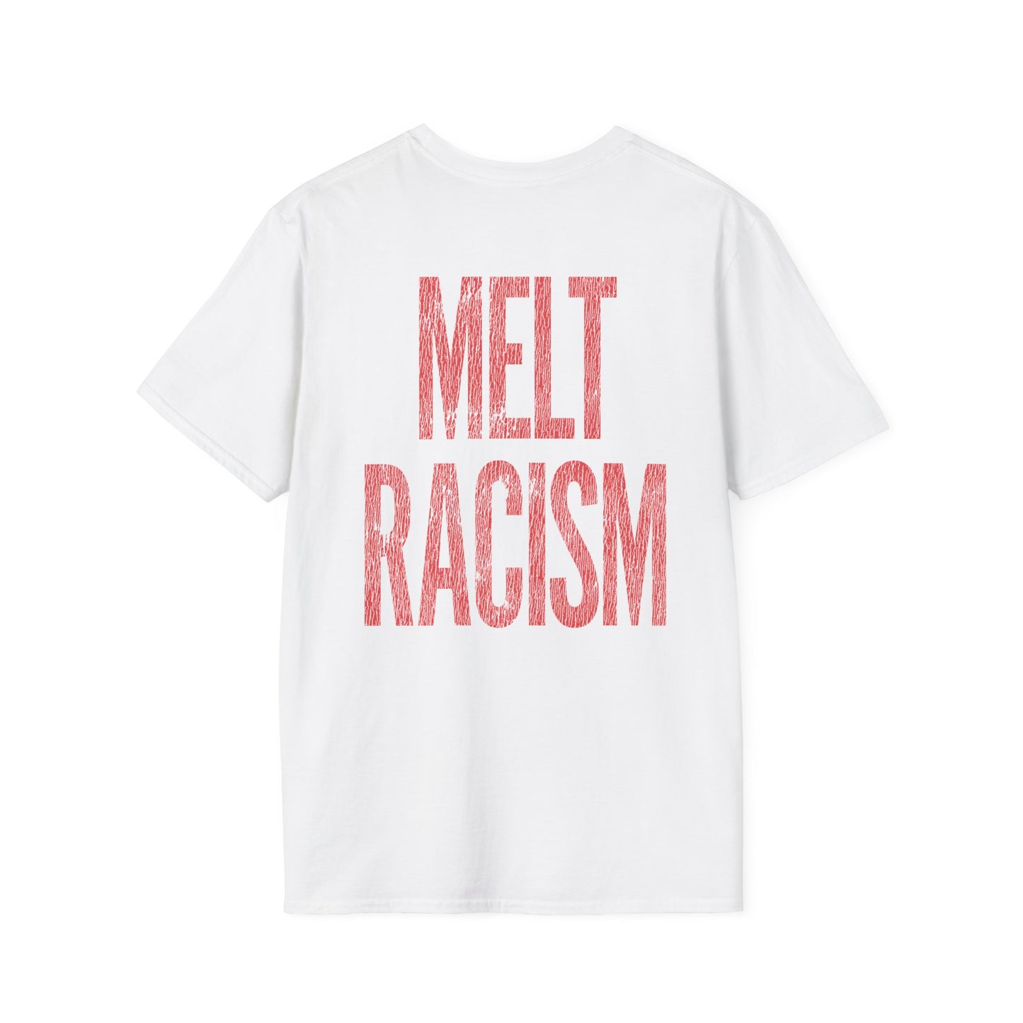 back of white shirt, reads MELT RACISM in big distressed red letters